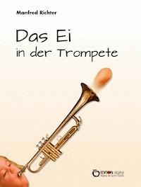 Das Ei in der Trompete - Manfred Richter - E-Book