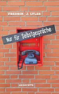 Nur für Selbstgespräche - Fredrik J. Lyles - E-Book