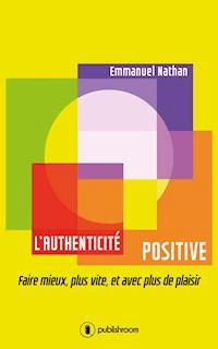 L'authenticité positive - Emmanuel Nathan - E-Book