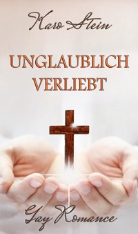 Unglaublich Verliebt - Karo Stein - E-Book