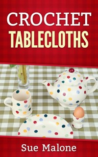 Crochet Tablecloths - Sue Malone - E-Book