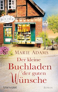 Der kleine Buchladen der guten Wünsche - Marie Adams - E-Book