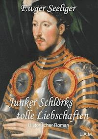 Junker Schlörks tolle Liebschaften - Ewald Gerhard Seeliger - E-Book