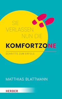 Sie verlassen nun die Komfortzone - Matthias Blattmann - E-Book