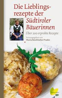 Die Lieblingsrezepte der Südtiroler Bäuerinnen - Maria Reichhalter Prader - E-Book