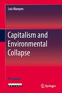 Capitalism and Environmental Collapse - Luiz Marques - E-Book