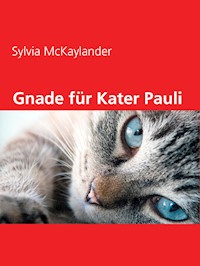 Gnade für Kater Pauli - Sylvia McKaylander - E-Book