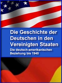 Die Geschichte der Deutschen in den Vereinigten Staaten - Brain Fletcher - E-Book