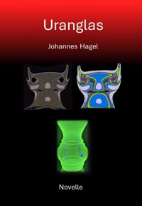 Uranglas - Johannes Hagel - E-Book