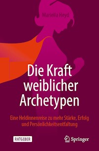 Die Kraft weiblicher Archetypen - Mariella Heyd - E-Book