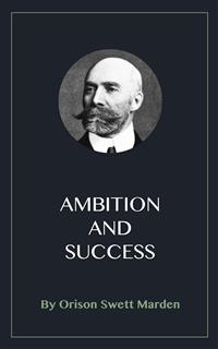Ambition and Success - Orison Swett Marden - E-Book