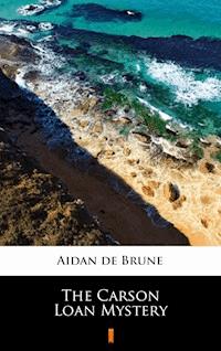 The Carson Loan Mystery - Aidan de Brune - E-Book
