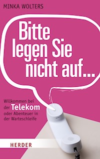 Bitte legen Sie nicht auf... - Minka Wolters - E-Book