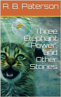 Three Elephant Power, and Other Stories - A. B. Paterson - E-Book