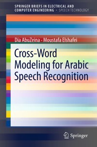 Cross-Word Modeling for Arabic Speech Recognition - Dia AbuZeina - E-Book