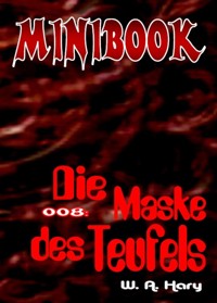 MINIBOOK 008: Die Maske des Teufels - W. A. Hary - E-Book