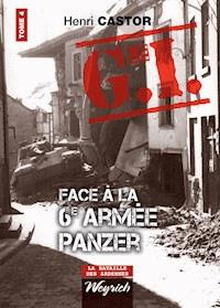 Le G.I. Face à la 6e armée Panzer - Henri Castor - E-Book