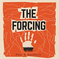 The Forcing - Paul E. Hardisty - Hörbuch
