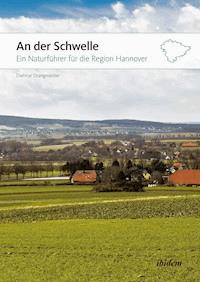 An der Schwelle: Ein Naturführer für die Region Hannover - Dietmar Drangmeister - E-Book