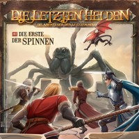 Die Letzten Helden, Die Abenteuer der Letzten Helden, Folge 40: Die Erste der Spinnen (ungekürzt) - Paul Burghardt - Hörbuch