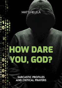 How Dare You, God? - Matti Helelä - E-Book