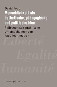 Menschlichkeit als ästhetische, pädagogische und politische Idee - David Fopp - E-Book