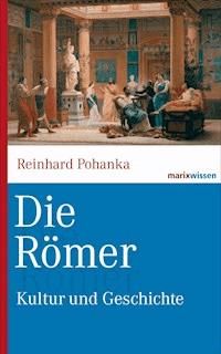 Die Römer - Reinhard Pohanka - E-Book