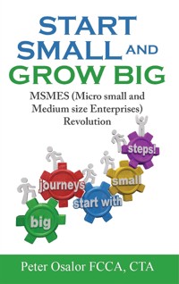 Start Small And Grow Big - Peter Osalor - E-Book