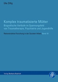 Komplex traumatisierte Mütter - Ute Zillig - E-Book