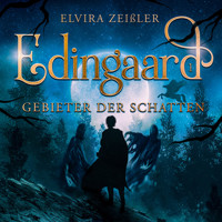Gebieter der Schatten - Edingaard - Schattenträger Saga, Band 1 (Ungekürzt) - Elvira Zeißler - Hörbuch