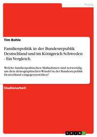 Familienpolitik in der Bundesrepublik Deutschland und im Königreich Schweden - Ein Vergleich. - Tim Bohle - E-Book