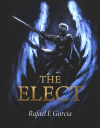 The Elect - Rafael E Garcia - E-Book