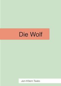 Die Wolf - Jan-Hillern Taaks - E-Book