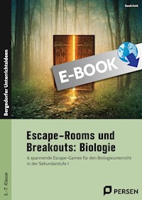 Escape-Rooms und Breakouts: Biologie 5.-7. Klasse - Sarah Kohl - E-Book
