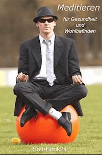 Meditieren - für Gesundheit und Wohlbefinden - Max Rat-Geber - E-Book