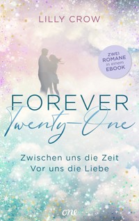 Forever Twenty-One – Zwischen uns die Zeit / Vor uns die Liebe - Lilly Crow - E-Book