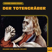 Der Totengräber - Rainer Maria Rilke - Hörbuch