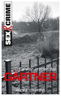 Es war immer der Gärtner! - Steffens, Andine - E-Book