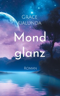 Mondglanz - Grace Kialunda - E-Book