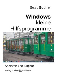 Windows - kleine Hilfsprogramme - Beat Bucher - E-Book