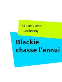 Blackie chasse l'ennui - Leclercq Genevieve - E-Book