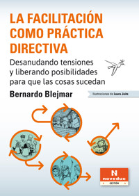 La facilitación como práctica directiva - Bernardo Blejmar - E-Book