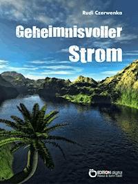 Geheimnisvoller Strom - Rudi Czerwenka - E-Book