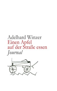 Einen Apfel auf der Straße essen - Adelhard Winzer - E-Book
