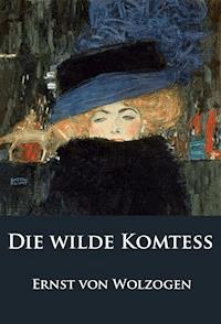 Die wilde Komteß - Ernst von Wolzogen - E-Book