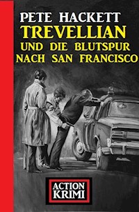 Trevellian und die Blutspur nach San Francisco: Action Krimi - Pete Hackett - E-Book