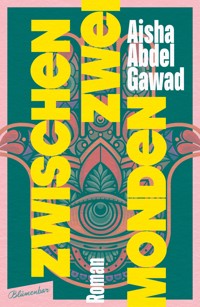 Zwischen zwei Monden - Aisha Abdel Gawad - E-Book