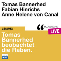 Tomas Bannerhed beobachtet die Raben - lit.COLOGNE live (Ungekürzt) - Tomas Bannerhed - Hörbuch