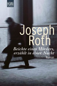 Beichte eines Mörders, erzählt in einer Nacht - Joseph Roth - E-Book + Hörbuch