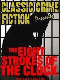 The Eight Strokes Of The Clock - Leblanc Maurice - E-Book